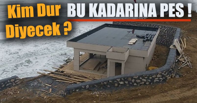 Kaçak Yapı Cenneti Akçakoca