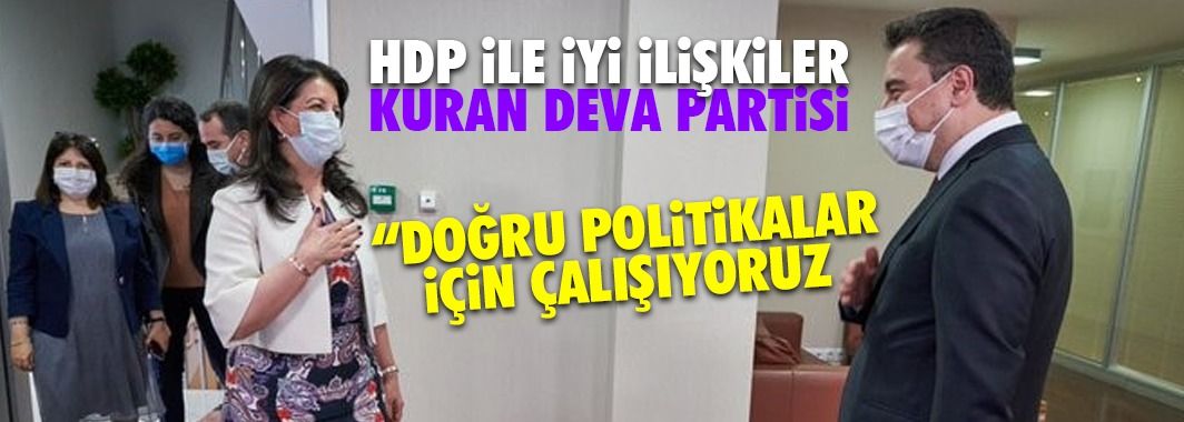 HDP ile iyi ilişkiler kuran Deva Partisi: Doğru Politikalar üretiyoruz