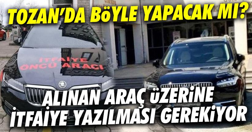 Aracın üzerine İtfaiye Öncü Aracı yazılacak mı?
