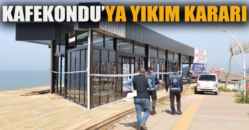 Lüks Cafe Kondu'ya Yıkım Kararı