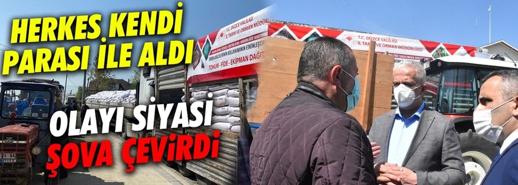 Üretici kendi parası ile aldığı tohumları siyasi şova dönüştürdüler