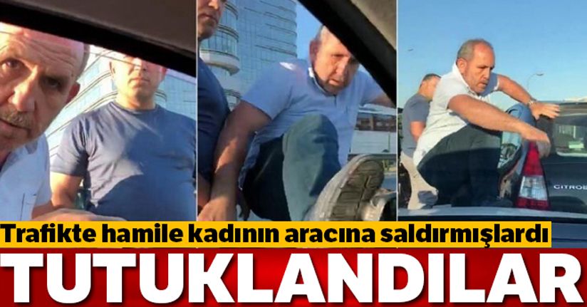 Trafikte hamile kadının aracına saldıran, zanlılar tutuklandı