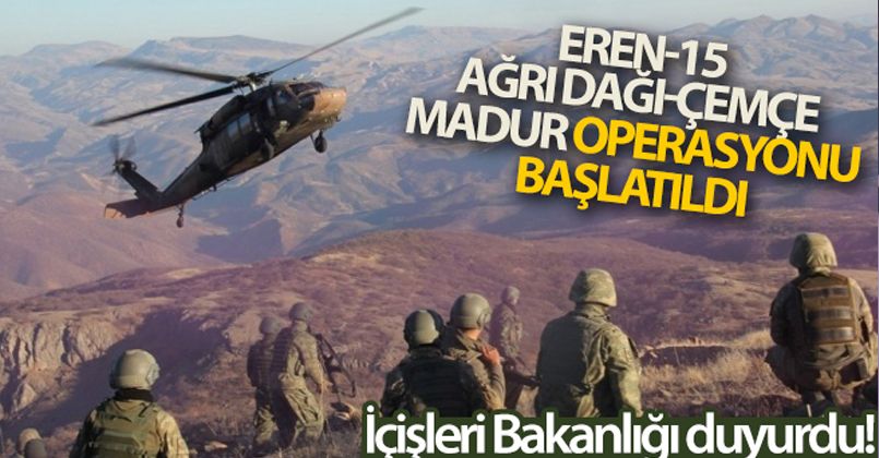 Ağrı, Iğdır, Kars ve Ardahan'da 'Eren-15 Ağrı Dağı-Çemçe Madur Operasyonu' başlatıldı