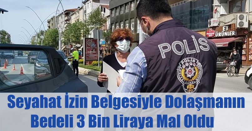 Seyahat izin belgesiyle dolaşmanın bedeli 3 bin liraya mal oldu