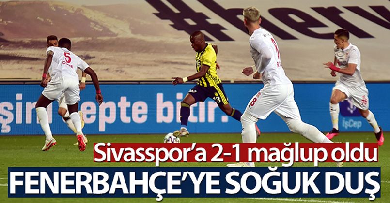 Fenerbahçe 1-2 Sivasspor 