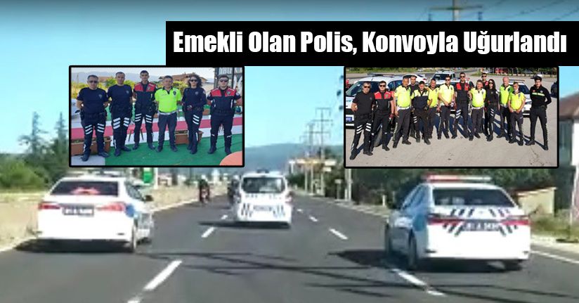 Emekli Olan Polis, Konvoyla Uğurlandı