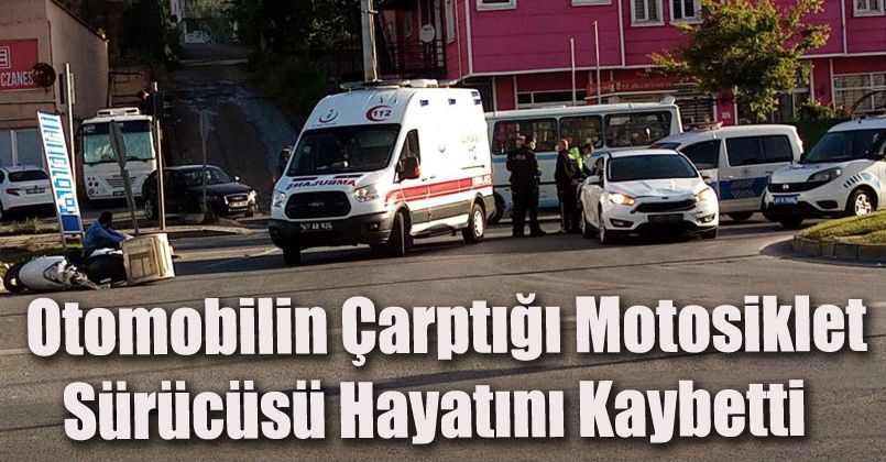 Otomobilin çarptığı motosiklet sürücüsü hayatını kaybetti