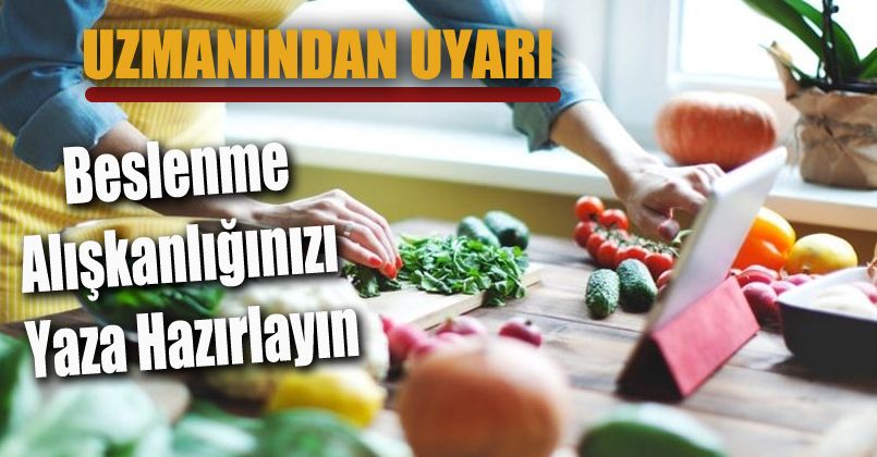 Beslenme alışkanlığınızı yaza hazırlayın