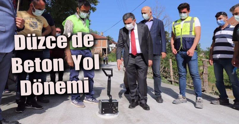 Düzce’de yollar beton oluyor