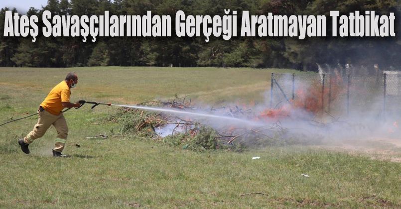 Ateş savaşçılarından gerçeği aratmayan tatbikat