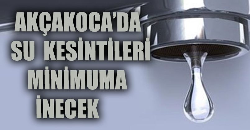 Akçakoca'da Su Kesintileri Minimuma İnecek