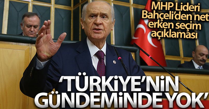 MHP Lideri Bahçeli: 'Ülkemizin erken seçim gibi bir gündemi yoktur'