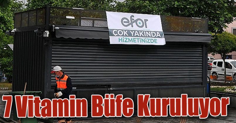 7 vitamin büfenin kurulmasına başlandı