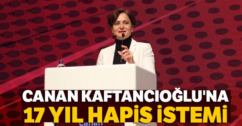CHP'li Canan Kaftancıoğlu hakkında istenen ceza belli oldu