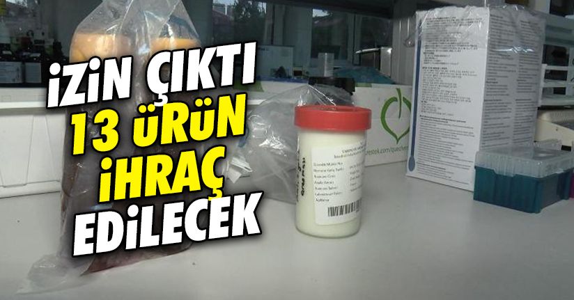 13 ürüne izin çıktı, ihracat yapabilecekler