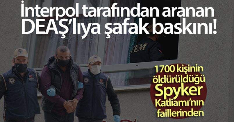 Interpol tarafından aranan DEAŞ'lı işte böyle yakalandı