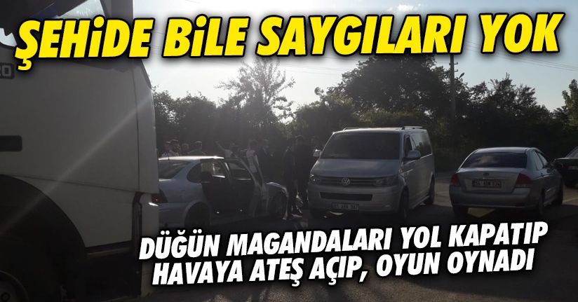 Düğün magandaları, şehit mezarlığı önünde yol kapatıp oyun oynadı