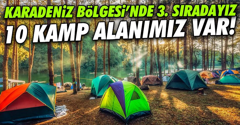 Karadeniz Bölgesi’nde 97 kamp alanı bulunuyor