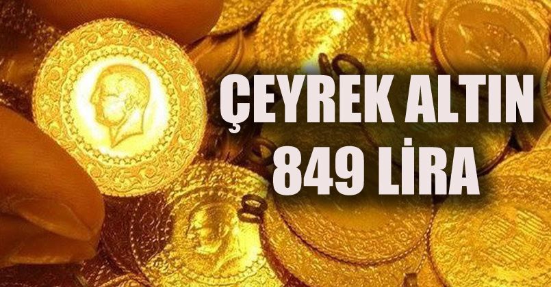 Çeyrek altın 849 lira oldu