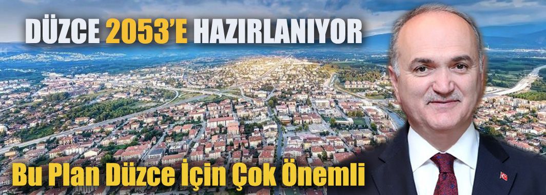 Düzce 2053’e hazırlanıyor