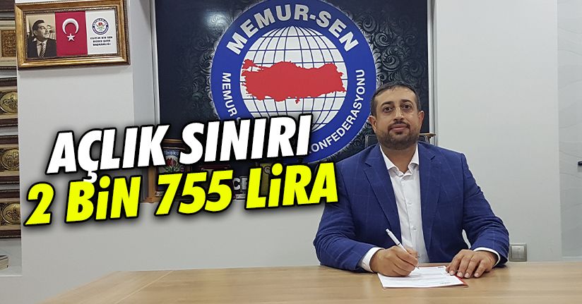 Çelebi: Açlık sınırı 2 bin 755 lira oldu