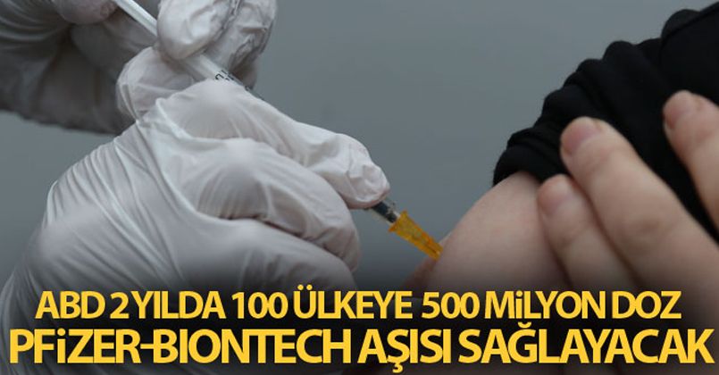 ABD'nin 2 yılda 100 ülkeye 500 milyon doz Pfizer-BioNTech aşısı sağlayacağı iddiası