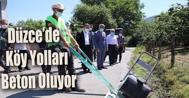 Düzce’de köy yolları beton oluyor