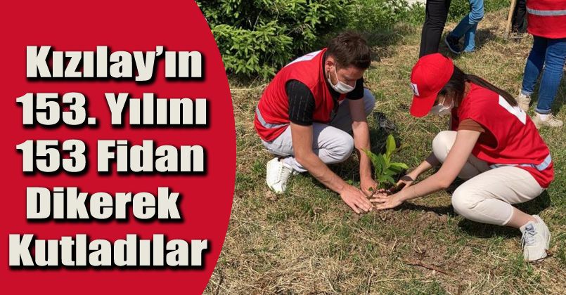 Kızılayın 153. Yılını 153 fidan dikerek kutladılar