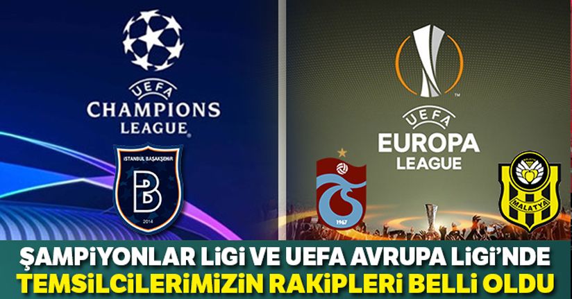 Başakşehir,Trabzonspor ve Yeni Malatyaspor'un rakipleri belli oldu