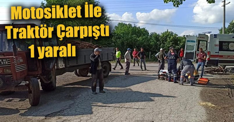 Motosiklet ile traktör çarpıştı: 1 yaralı