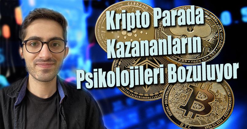 Kripto parada kazananların psikolojileri bozuluyor