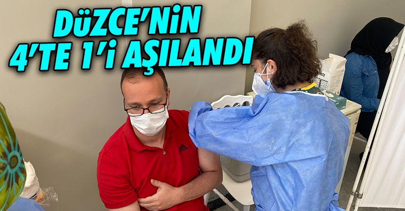 Düzce’nin 4’te 1’i aşılandı