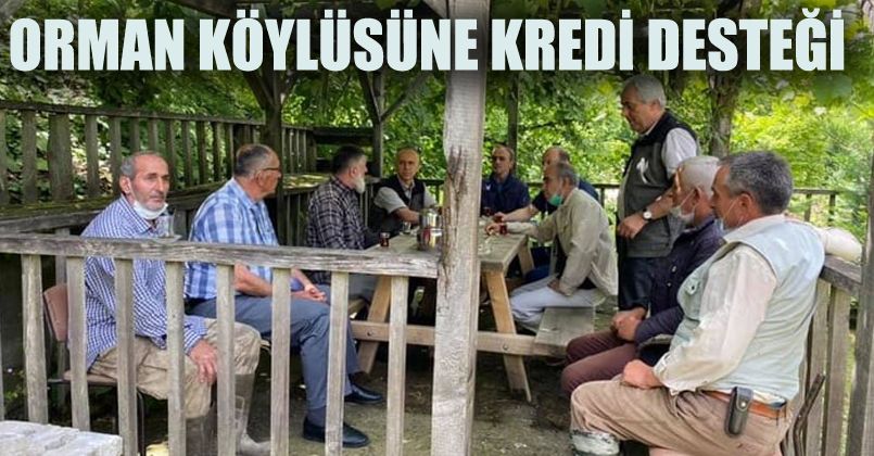 Orman köylüsüne kredi desteği devam ediyor