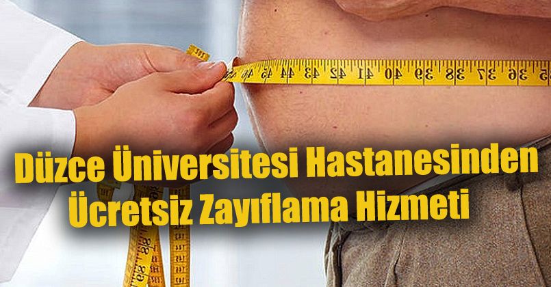 Düzce Üniversitesi Hastanesinden Ücretsiz Zayıflama Hizmeti