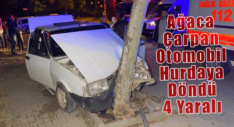 Ağaca Çarpan Otomobil Hurdaya Döndü 4 Yaralı