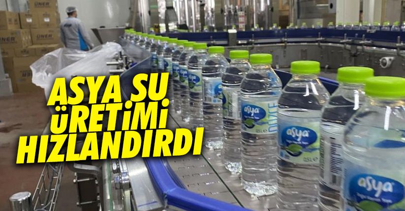 Asya Su'da üretim hızlandı