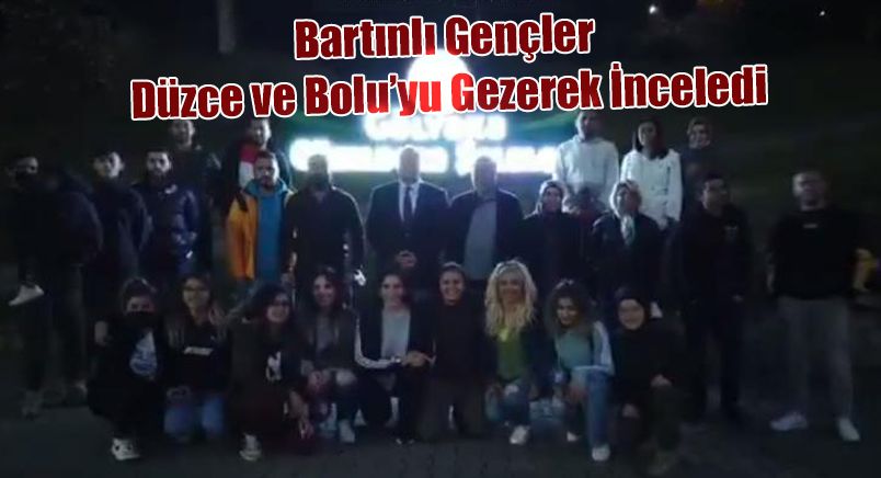 Bartınlı Gençler Düzce ve Bolu’yu Gezerek İnceledi