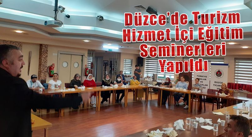 Düzce’de Turizm Hizmet İçi Eğitim Seminerleri Yapıldı