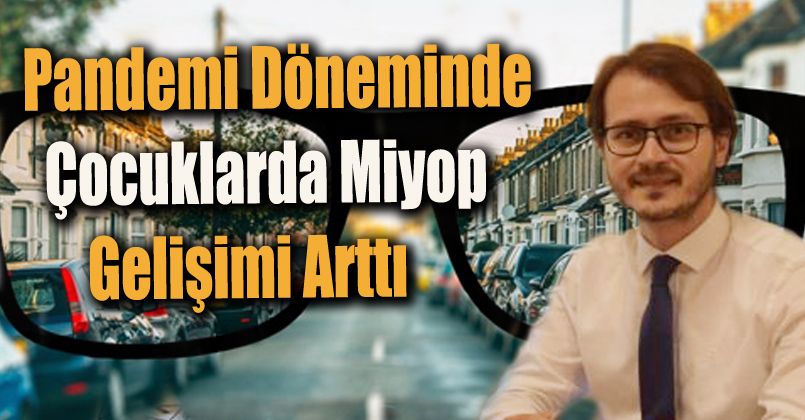 Pandemi döneminde çocuklarda miyop gelişimi arttı