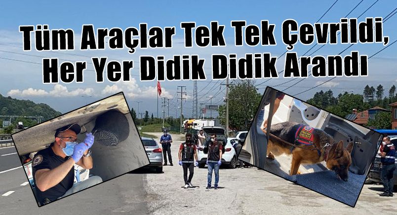 Tüm Araçlar Tek Tek Çevrildi, Her Yer Didik Didik Arandı