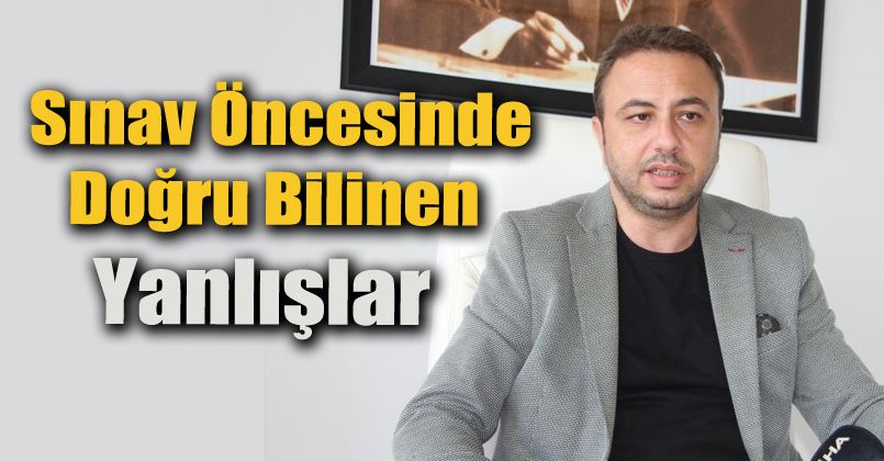 Sınav öncesinde doğru bilinen yanlışlar