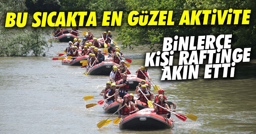 Macera severler raftingde bir araya geldi