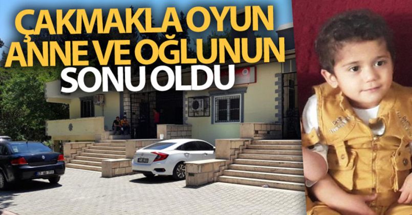 Çakmakla oyun anne ve oğlunun sonu oldu