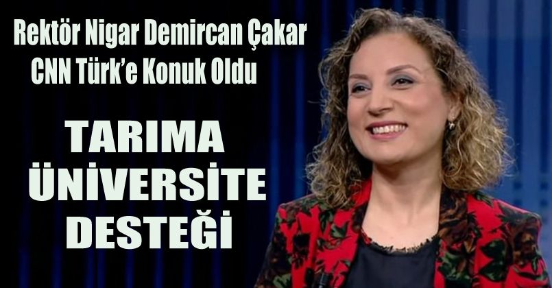 Rektör Çakar CNN Türk’te “Çalışan Türkiye” Programında Örnek İhtisaslaşma Çalışmalarını Anlattı