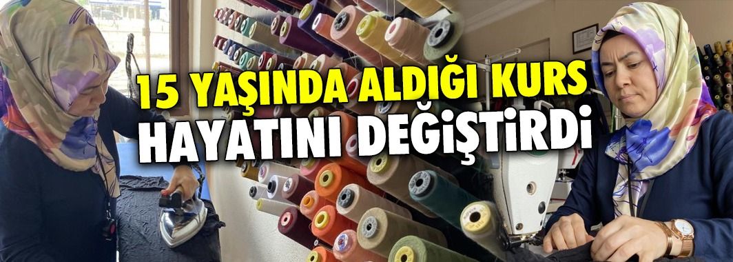 15 yaşında aldığı kurs hayatını değiştirdi