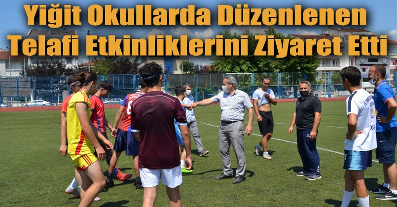 Yiğit Okullarda Düzenlenen Telafi Etkinliklerini Ziyaret Etti
