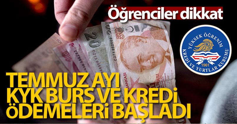 Temmuz ayı burs ve kredi ödemeleri hesaplara yatmaya başladı