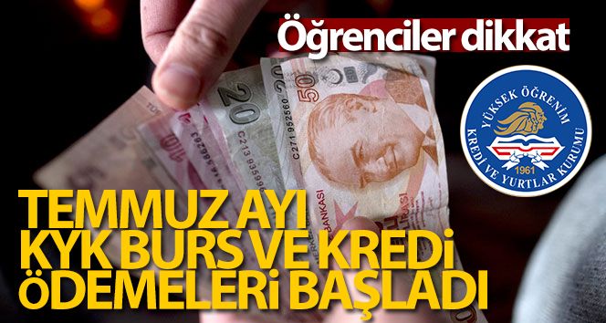 Temmuz ayı burs ve kredi ödemeleri hesaplara yatmaya başladı