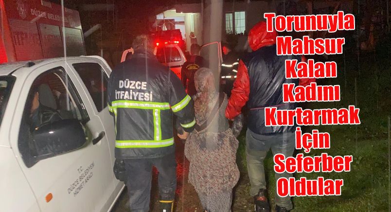 Torunuyla Mahsur Kalan Kadını Kurtarmak İçin Seferber Oldular