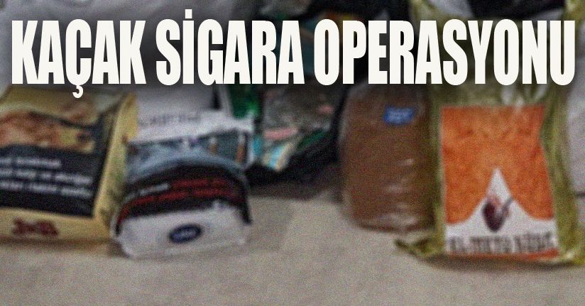 Kaçak sigara operasyonu